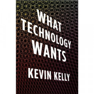 Book Review: What Technology Wants by Kevin Kelly