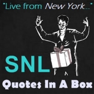 SNL Quotes
