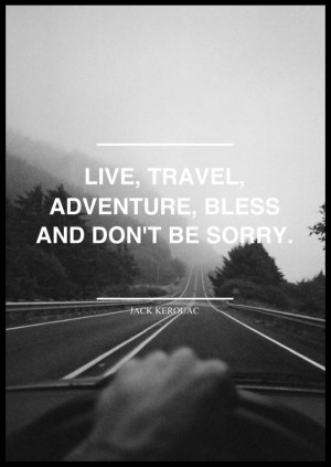 live travel adventure bless and don t be sorry