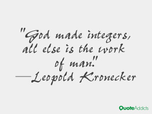 leopold kronecker quotes god made integers all else is the work of man ...