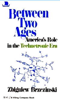 Between Two Ages: America's Role in the Technetronic Era