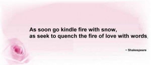 Shakespeare Quote - Cannot quench the fire of love with words