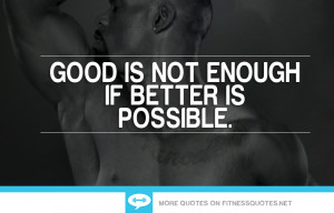 Being Good is Not Enough