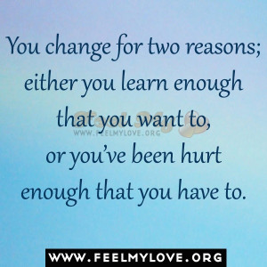 You change for two reasons