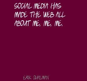 Erik Qualman Social media has made the web all about Quote
