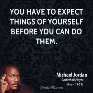 michael-jordan-michael-jordan-you-have-to-expect-things-of-yourself ...