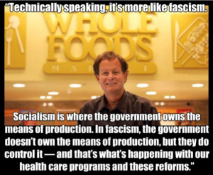 CEO John Mackey re: ObamaCare - -FascismvFascism | Capitalism is ...