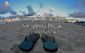 tagged as: vacation. spring break. spring.
