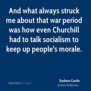 And what always struck me about that war period was how even Churchill ...