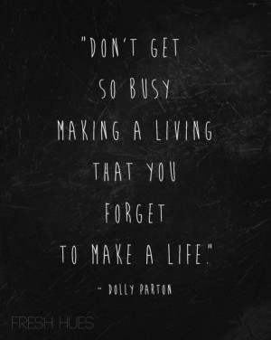 One of my favorite Dolly Parton quotes.