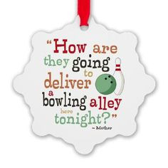 bowling alley quote snowflake ornament more alley quotes quotes ...
