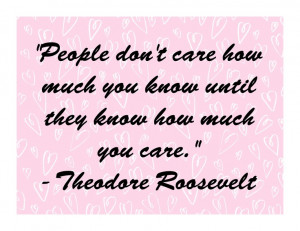 people don t care how much you know until they know how much you care ...