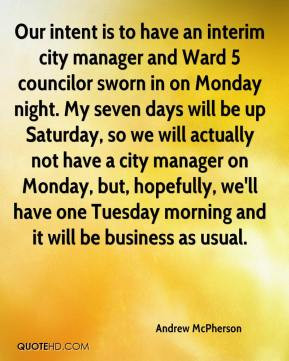 Andrew McPherson - Our intent is to have an interim city manager and ...
