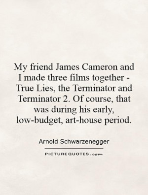 ... was during his early, low-budget, art-house period. Picture Quote #1