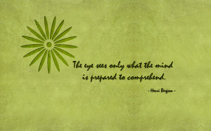 ... eye sees only what the mind is prepared to comprehend quote wallpaper