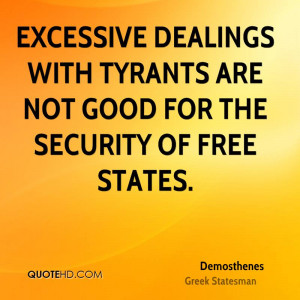 Excessive dealings with tyrants are not good for the security of free ...