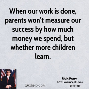 When our work is done, parents won't measure our success by how much ...