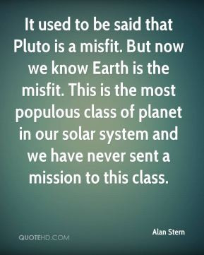It used to be said that Pluto is a misfit. But now we know Earth is ...
