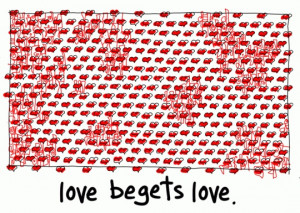love begets love.