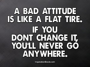 ... If you dont change it, you’ll never go anywhere. – Attitude Quotes