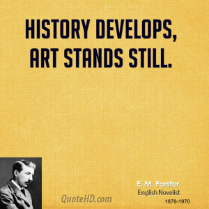 History develops, art stands still.