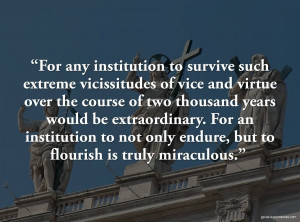 Quote ~ For any institution to survive such extreme vicissitudes ...