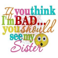 bad+sister+quotes | Sayings (3845) Shhh Pawpaw Plays With Dolls 5x7 ...