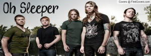 Oh, sleeper Profile Facebook Covers