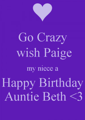 Go Crazy wish Paige my niece a Happy Birthday Auntie Beth