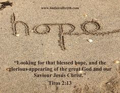 Looking forward to that blessed hope of Jesus' return ~ from Titus 2 ...