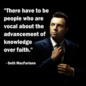 ... be people who are vocal about the advancement of knowledge over faith