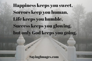 ... keep you human: Quote About Happiness Keeps You Sweet Sorrows Keep You