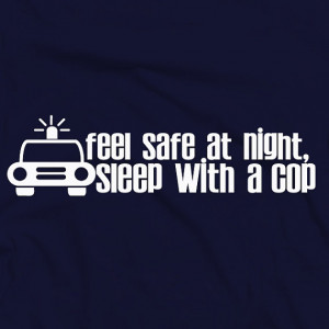 With A Cop Tee - Feel Safe At Night - Customizable - Police Officer ...