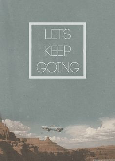 Lets keep going ~ Thelma & Louise #movie #ThelmaandLouise #quote More