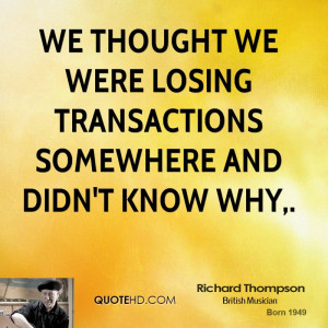 We thought we were losing transactions somewhere and didn't know why,.