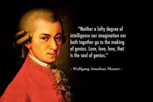Mozart- this quote sings to my heart