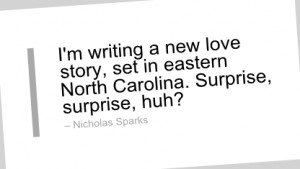 Writing Quote by Nicholas Sparks I 39 m writing a new love story set