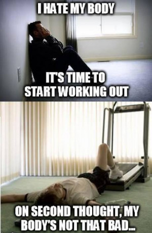 hate-my-body-its-time-to-start-working-out-meme-resizecrop--.jpg