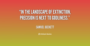 In the landscape of extinction, precision is next to godliness.”