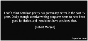 don't think poetry is something that can be taught. We can encourage ...