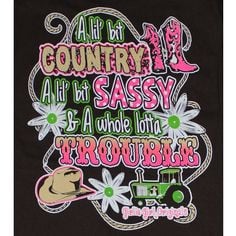 ... Trouble, Bit Sassy, Originals T Shirts, Country Girls, Girls Originals