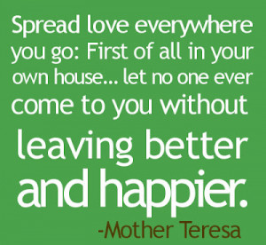 Spread Love Everywhere Mother Teresa Quotes