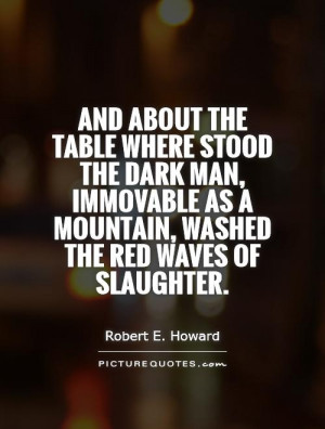 ... as a mountain, washed the red waves of slaughter. Picture Quote #1