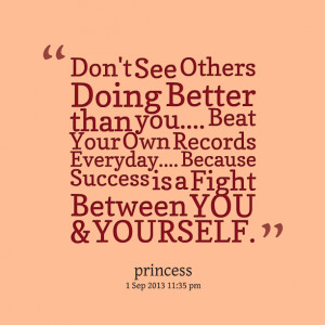Quotes Picture: don't see others doing better than you beat your own ...
