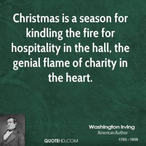 Washington Irving - Christmas is a season for kindling the fire for ...