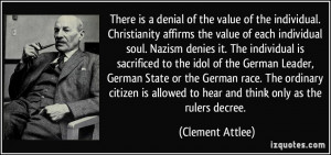 There is a denial of the value of the individual. Christianity affirms ...