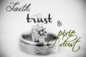 Faith, trust and pixie dust. #quotes