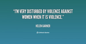 ... very disturbed by violence against women when it is violence