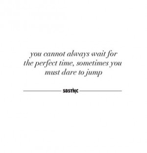 Quote. Dare to jump.