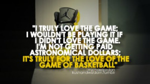 Love The Game, I Wouldn’t Be Playing It If I Didn’t Love The Game ...